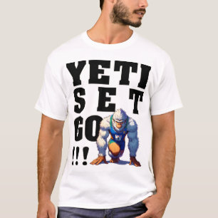 Yeti, Set, Go! - Black Font T-Shirt