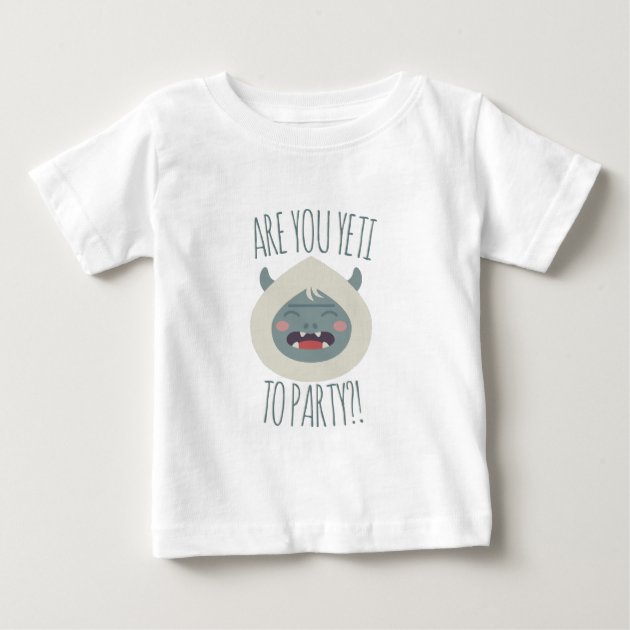 Yeti To Party Baby T-Shirt | Zazzle.com