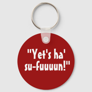 “Yet's Ha' Su-fuuuun!” Keychain
