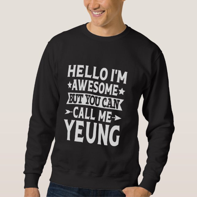 Yeung Surname Call Me Yeung Family Team Last Name  Sweatshirt (Front)