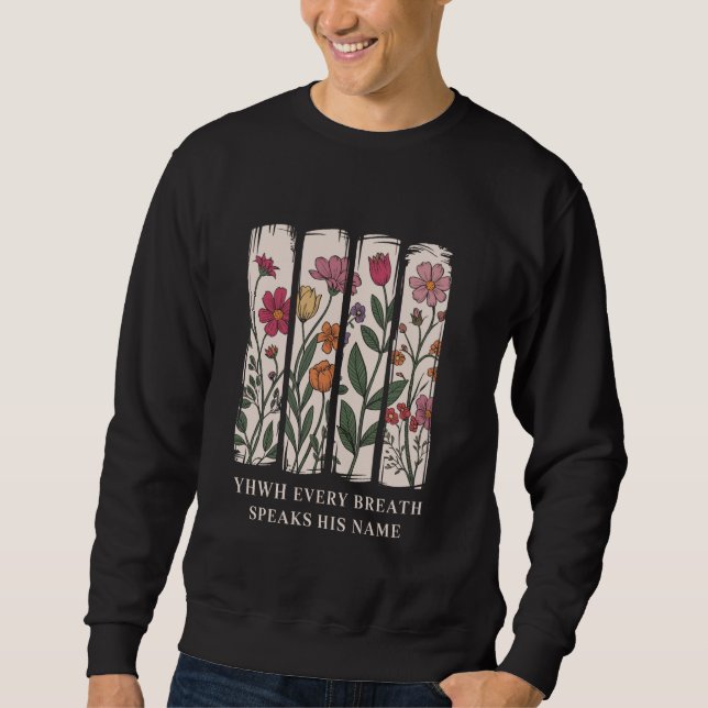 YHWH Every Breath Speaks His Name Yahweh Sweatshirt (Front)