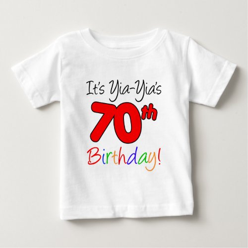 Yia_Yias 70th Birthday Baby T_Shirt