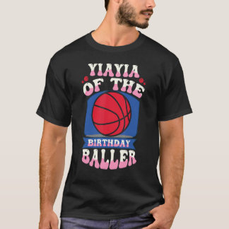 Yiayia Of The Birthday Baller Basketball Theme Bda T-Shirt
