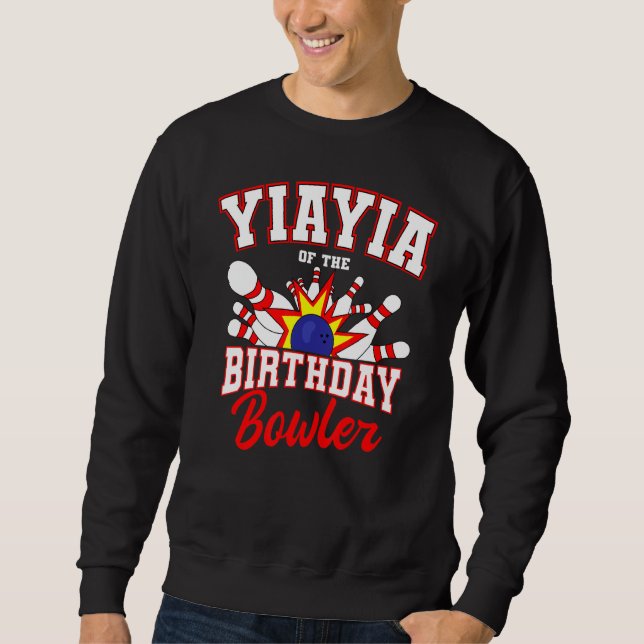 Yiayia Of The Birthday Bowler Bday Bowling Party C Sweatshirt (Front)