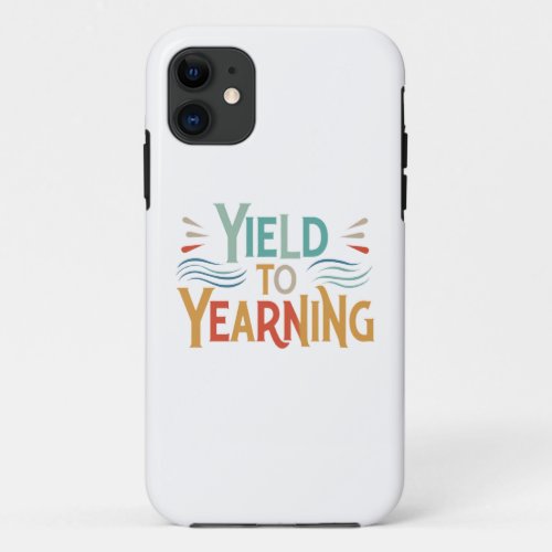 Yield to Yearning Inspirational iPhone Case Desig