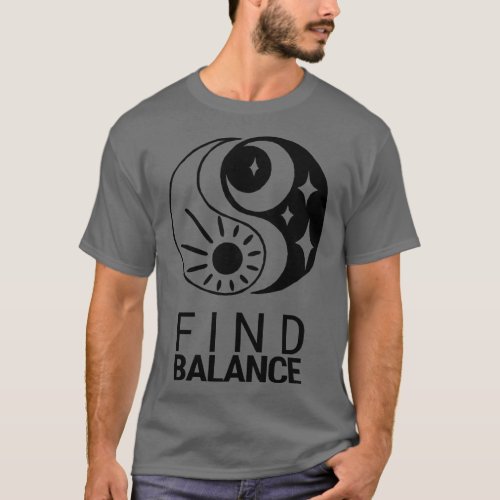 Yin and Yang The Balance of LIfe 1 T_Shirt