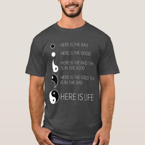 Yin Yang Life  The Good in the Bad T_Shirt