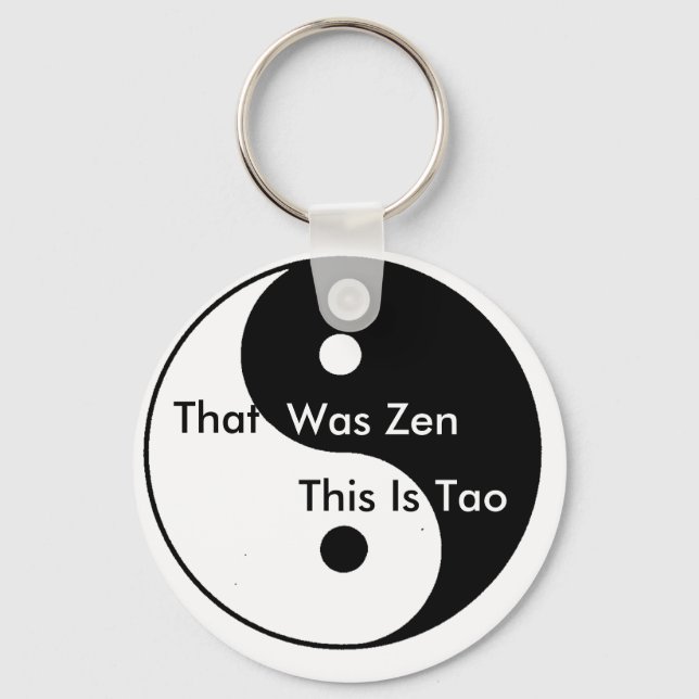Yin__Yang, That, Was Zen, This Is, Tao Keychain (Front)