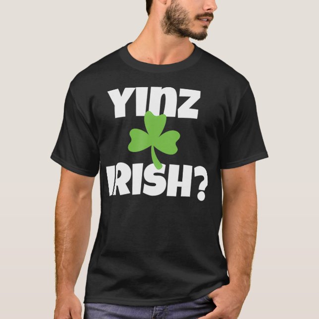 Yinz Irish Funny Pittsburgh St Patricks Day T-Shirt (Front)