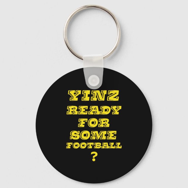 Yinz Ready For Some Football Keychain (Front)