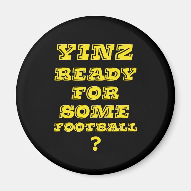 Yinz Ready For Some Football Magnet (Front)
