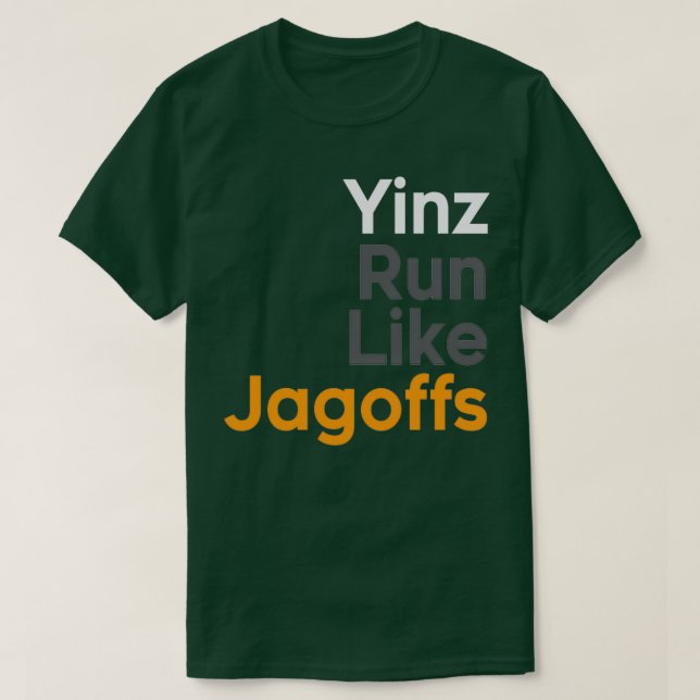 Yinz Run Like Jagoffs T-Shirt (Design Front)