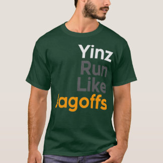 Yinz Run Like Jagoffs T-Shirt