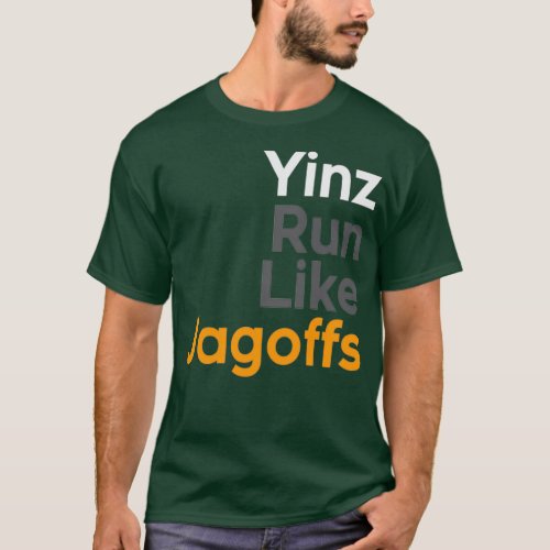 Yinz Run Like Jagoffs T_Shirt