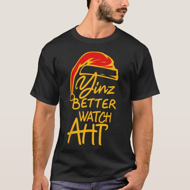 Yinzer Christmas Pittsburgh Santa Yinz Better Watc T-Shirt (Front)