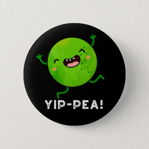 Yip_pea Happy Pea Pun Dark BG Button
