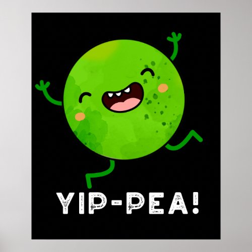 Yip_pea Happy Pea Pun Dark BG Poster