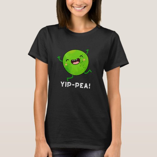 Yip_pea Happy Pea Pun Dark BG T_Shirt