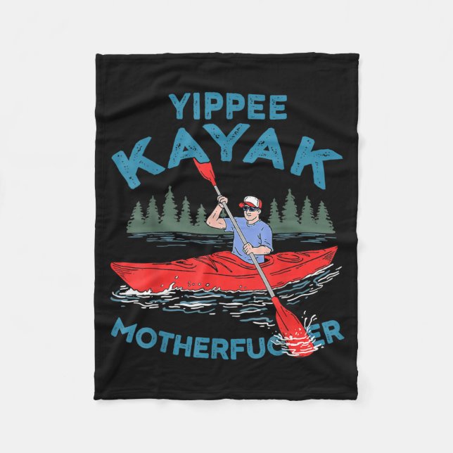 Yippee Kayak Funny Kayaking Boating Saling Lover Fleece Blanket (Front)