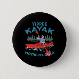 Yippee Kayak Funny Kayaking Boating Saling Lover O Button