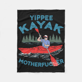 Yippee Kayak Funny Kayaking Boating Saling Lover O Fleece Blanket