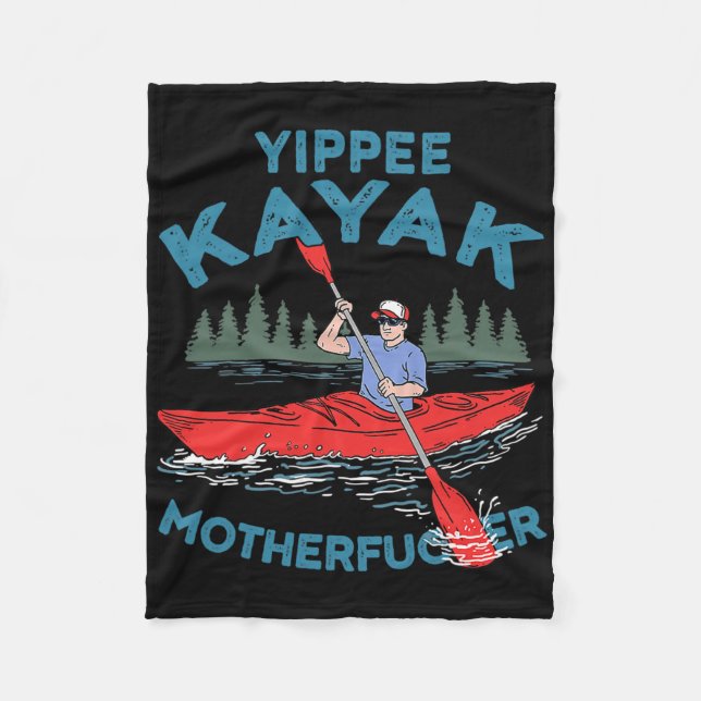 Yippee Kayak Funny Kayaking Boating Saling Lover O Fleece Blanket (Front)