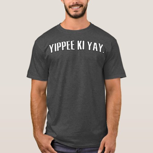 YIPPEE KI YAY DARK MODE EDITION  T_Shirt