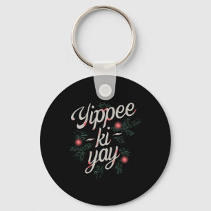 Yippee Ki-yay Funny Christmas Keychain
