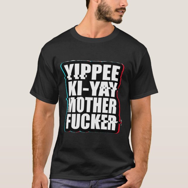 Yippee Ki-Yay Mother F cker Die Hard T-Shirt (Front)