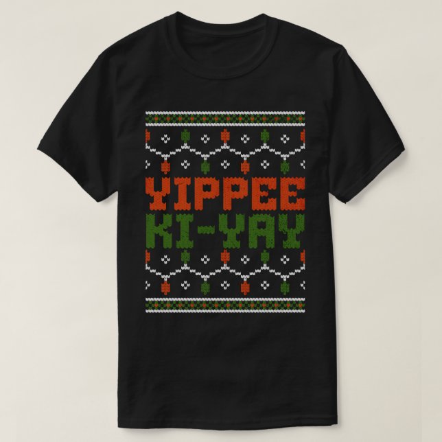 Yippee KiYay ugly Christmas design T-Shirt (Design Front)