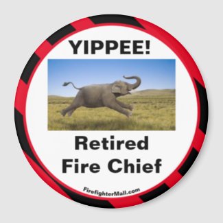 YIPPEE! Retired Fire Chief magnet