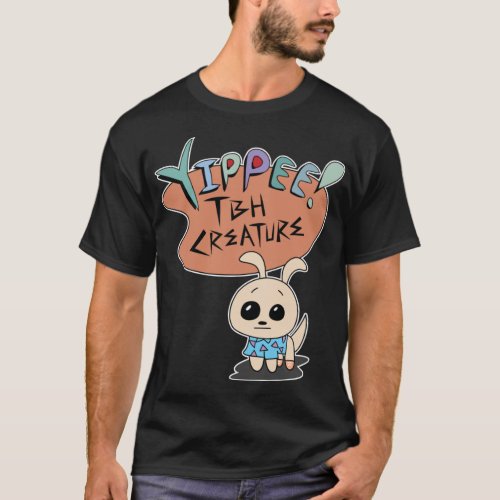 Yippee TBH Creature Meme   T_Shirt