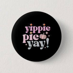 Yippee Yippie Pie Yay Retro 70s Funny Fall Thanksg Button