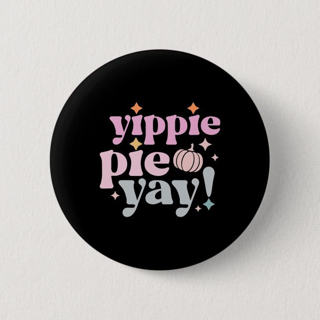 Yippee Yippie Pie Yay Retro 70s Funny Fall Thanksg Button (Front)