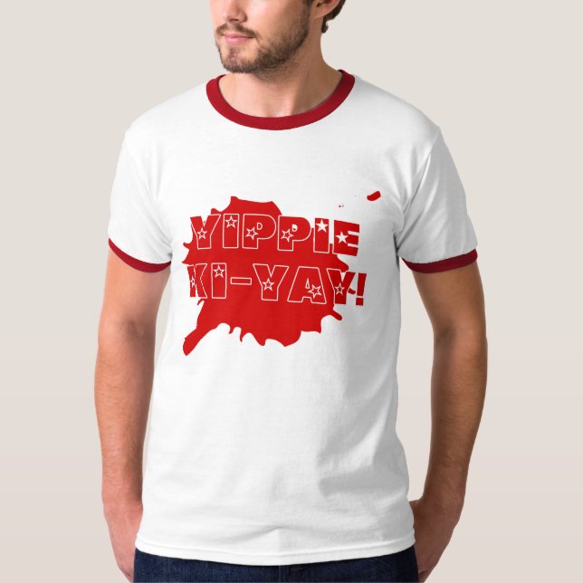 Yippie Ki-Yay T-Shirt (Front)