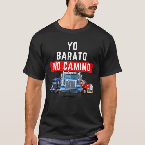 Yo Barato No Camino _ Camioneros T_Shirt