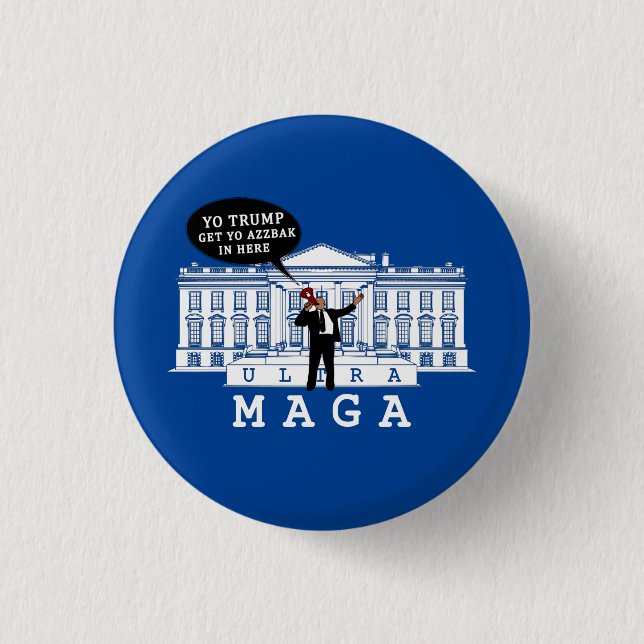  YO Come Back Trump 2024 | Whitehouse ULTRA MAGA Button (Front)