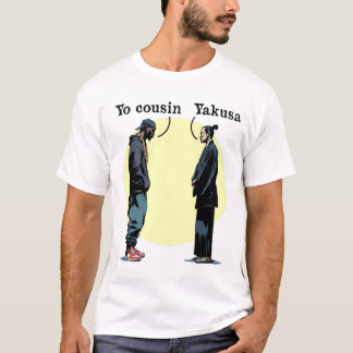 YO COUSIN, YAKUSA ! - suburb VS Japan T-Shirt