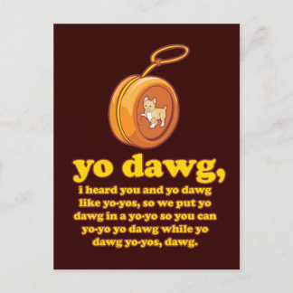 yo dawg, i heard you and yo dawg like yo-yos postcard
