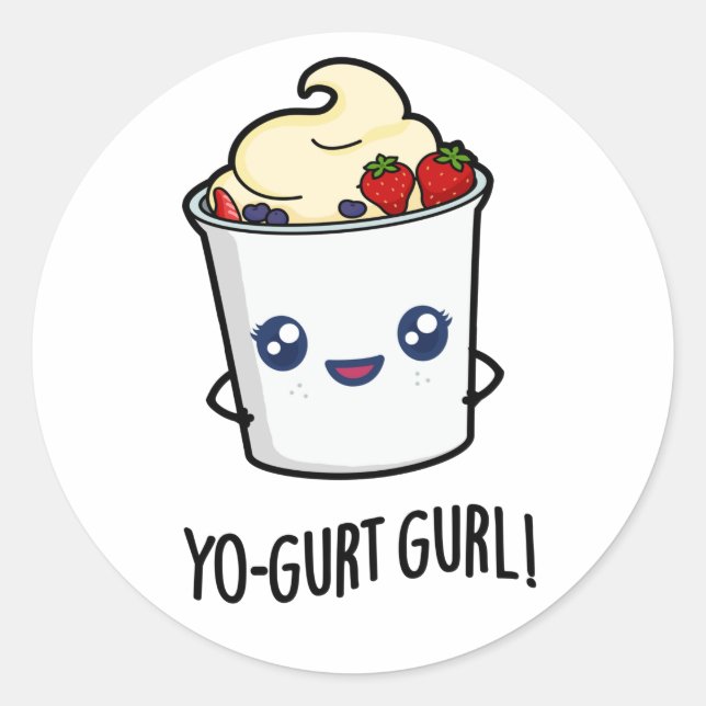 Yo-gurt Gurl Funny Yogurt Pun  Classic Round Sticker (Front)