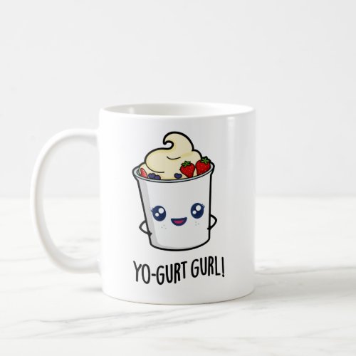 Yo_gurt Gurl Funny Yogurt Pun  Coffee Mug