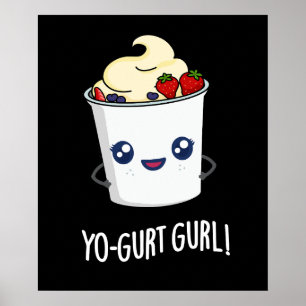 Yo-gurt Gurl Funny Yogurt Pun Dark BG Poster