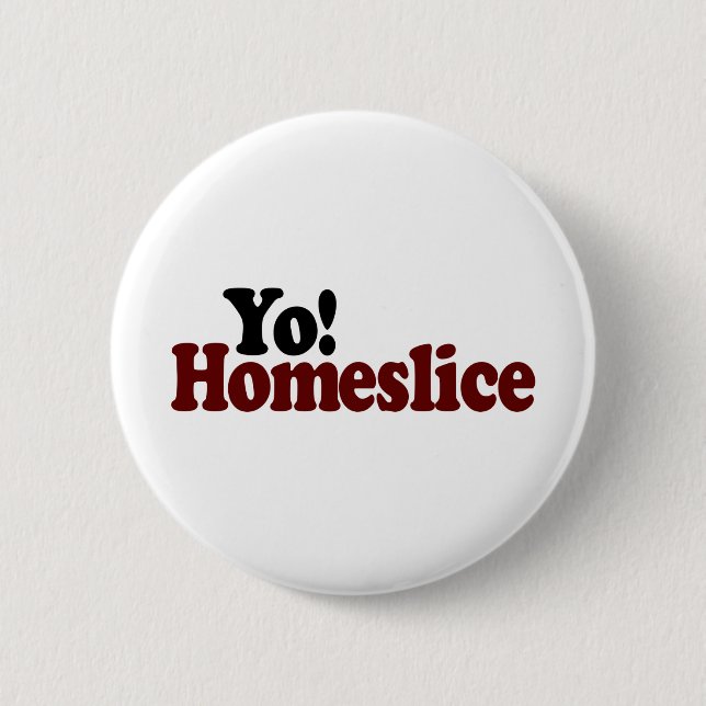 Yo Homeslice Button (Front)