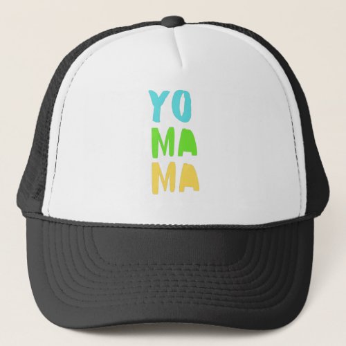 Yo Ma Ma Funny Sarcastic Joke Your Mama Comeback Trucker Hat