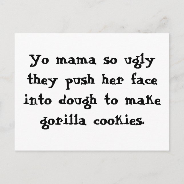 Yo mama so ugly they push her face into dough t... postcard (Front)