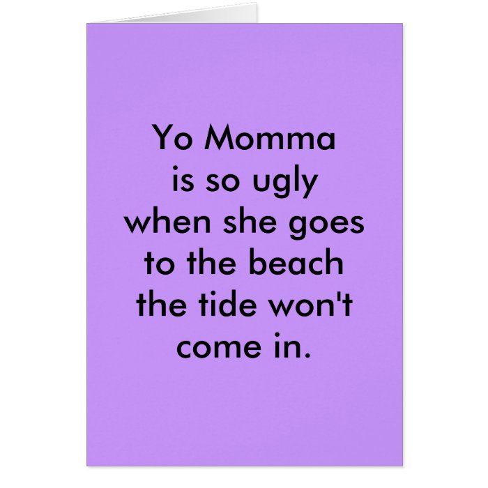 Yo Momma is so ugly when she goes to the beachCard