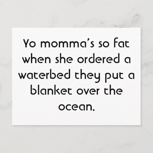 Yo mommas so fat when she ordered a waterbed t postcard