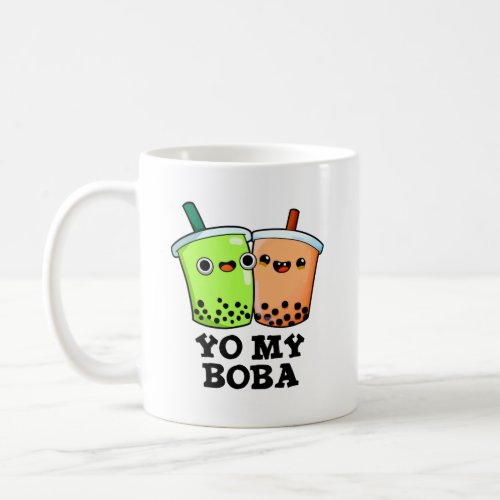 Yo My Boba Funny Boba Tea Pun Coffee Mug