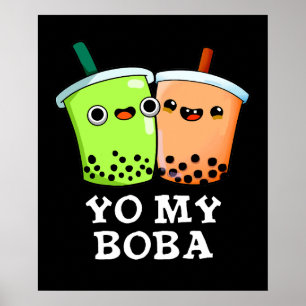Yo My Boba Funny Boba Tea Pun Dark BG Poster