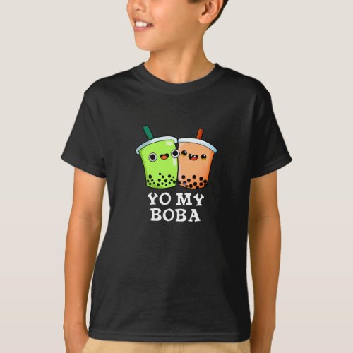 Yo My Boba Funny Boba Tea Pun Dark BG T_Shirt